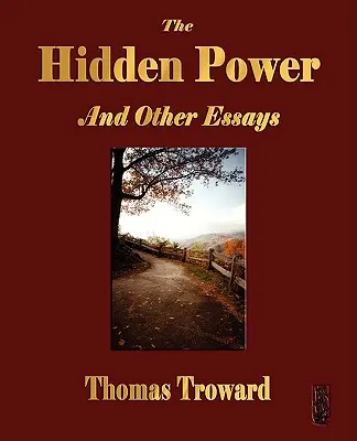 Il potere nascosto e altri scritti sulla scienza mentale - The Hidden Power and Other Papers on Mental Science