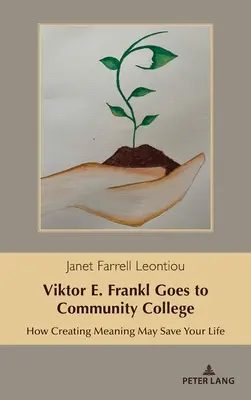 Viktor E. Frankl va al Community College: Come creare un significato può salvarvi la vita - Viktor E. Frankl Goes to Community College: How Creating Meaning May Save Your Life