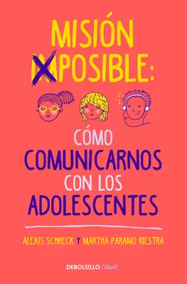 Misin Imposible: Cmo Comunicarnos Con Los Adolescentes / Mission Impossible: Come comunicare con gli adolescenti? - Misin Imposible: Cmo Comunicarnos Con Los Adolescentes / Mission Impossible: H Ow to Communicate with Teenagers?