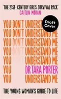 Tu non mi capisci - La guida alla vita delle giovani donne - Il bestseller del Sunday Times - You Don't Understand Me - The Young Woman's Guide to Life - The Sunday Times bestseller