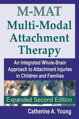 M-MAT Terapia multimodale dell'attaccamento: Un approccio integrato al cervello intero per le ferite da attaccamento nei bambini e nelle famiglie - M-MAT Multi-Modal Attachment Therapy: An Integrated Whole-Brain Approach to Attachment Injuries in Children and Families