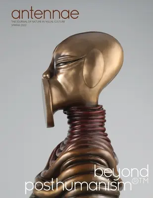 Antenne #57 Oltre il postumanesimo - Antennae #57 Beyond Posthumanism