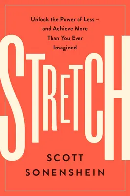 Stretch (edizione spagnola): Logra Con Menos Conseguir Ms de Lo Que Nunca Imaginaste - Stretch (Spanish Edition): Logra Con Menos Conseguir Ms de Lo Que Nunca Imaginaste
