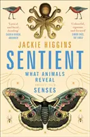 Senziente - Cosa rivelano gli animali sui sensi umani - Sentient - What Animals Reveal About Human Senses