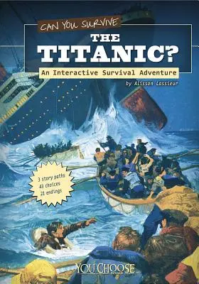 Puoi sopravvivere al Titanic?: un'avventura interattiva di sopravvivenza - Can You Survive the Titanic?: An Interactive Survival Adventure