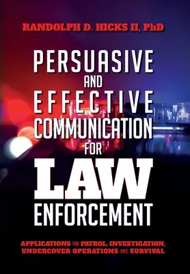 Persuasione e comunicazione efficace per le forze dell'ordine: Applicazioni per il pattugliamento, l'investigazione, le operazioni sotto copertura e la sopravvivenza - Persuasion and effective Communication for Law Enforcement: Applications for Patrol, Investigation, Undercover Operations and Survival