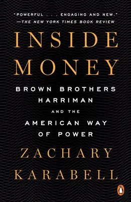 Dentro il denaro: Brown Brothers Harriman e la via americana del potere - Inside Money: Brown Brothers Harriman and the American Way of Power