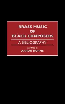 Musica per ottoni di compositori neri: Una bibliografia - Brass Music of Black Composers: A Bibliography