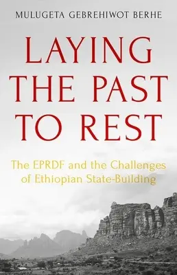 Deporre il passato per riposare: L'Eprdf e le sfide della costruzione dello Stato etiope - Laying the Past to Rest: The Eprdf and the Challenges of Ethiopian State-Building