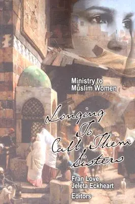 Ministero delle donne musulmane: Il desiderio di chiamarle sorelle - Ministry to Muslim Women: Longing to Call them Sisters
