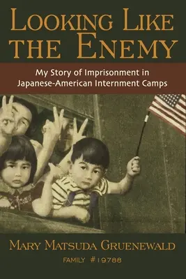 Assomigliare al nemico: La mia storia di prigionia nei campi di internamento nippo-americani - Looking Like the Enemy: My Story of Imprisonment in Japanese American Internment Camps