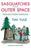 Sasquatches from Outer Space: Esplorando i più strani misteri di sempre - Sasquatches from Outer Space: Exploring the Weirdest Mystieres Ever