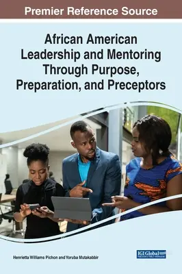 Leadership e tutoraggio afroamericano attraverso lo scopo, la preparazione e i precettori - African American Leadership and Mentoring Through Purpose, Preparation, and Preceptors