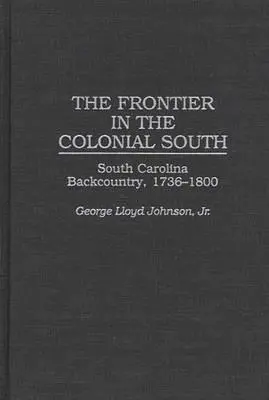 La frontiera nel Sud coloniale: L'entroterra della Carolina del Sud, 1736-1800 - The Frontier in the Colonial South: South Carolina Backcountry, 1736-1800