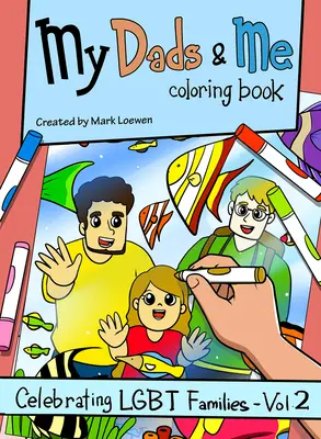 Libro da colorare I miei papà e io: Celebrazione delle famiglie Lgbt - Vol. 2volume 2 - My Dads & Me Coloring Book: Celebrating Lgbt Families - Vol 2volume 2