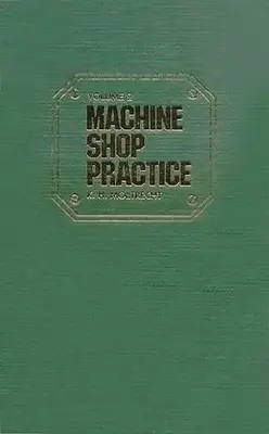 Pratica dell'officina meccanica: Volume 1: Volume 1 - Machine Shop Practice: Volume 1: Volume 1