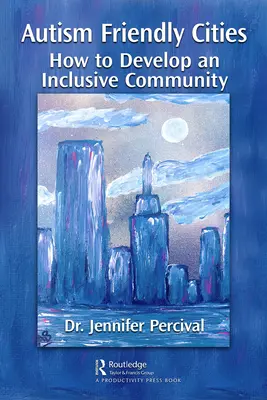 Città amiche dell'autismo: Come sviluppare una comunità inclusiva - Autism Friendly Cities: How to Develop an Inclusive Community