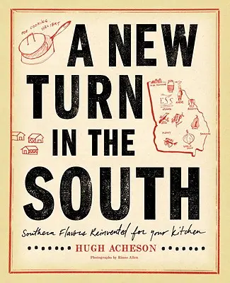 Una nuova svolta nel Sud: Sapori del Sud reinventati per la vostra cucina: Un libro di cucina - A New Turn in the South: Southern Flavors Reinvented for Your Kitchen: A Cookbook