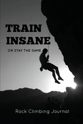 Diario di arrampicata: Registra le scalate, le esperienze, le note e i pensieri, Regalo per rocciatori, Diario di bordo, Taccuino - Rock Climbing Journal: Record Climbs, Experiences, Notes & Thoughts, Rock Climbers Gift, Log Book, Notebook