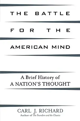 La battaglia per la mente americana: Breve storia del pensiero di una nazione - The Battle for the American Mind: A Brief History of a Nation's Thought