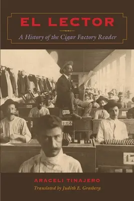 El Lector: Storia del lettore della fabbrica di sigari - El Lector: A History of the Cigar Factory Reader