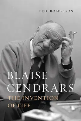 Blaise Cendrars: L'invenzione della vita - Blaise Cendrars: The Invention of Life
