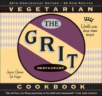 Il libro di cucina Grit: Ricette casalinghe e sagge del mondo - The Grit Cookbook: World-Wise, Down-Home Recipes