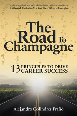 La strada per lo champagne: 13 principi per il successo della carriera - The Road to Champagne: 13 Principles to Drive Career Success