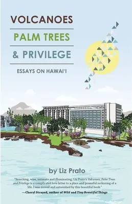 Vulcani, palme e privilegi: Saggi sulle Hawaii - Volcanoes, Palm Trees, and Privilege: Essays on Hawai'i
