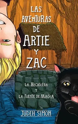 Le avventure di Artie e Zac: la strega e il pozzo di magia - Las Aventuras de Artie Y Zac: La Hechicera Y La Fuente de Magia