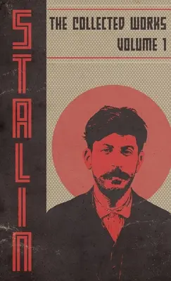 Opere raccolte di Josef Stalin: Volume 1 - Collected Works of Josef Stalin: Volume 1
