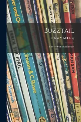 Buzztail; la storia di un serpente a sonagli - Buzztail; the Story of a Rattlesnake