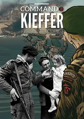 Commando Kieffer: Lo sbarco della Francia libera in Normandia - Commando Kieffer: The Free French Landings in Normandy