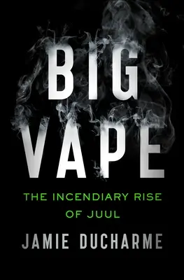 Big Vape: L'ascesa incendiaria di Juul - Big Vape: The Incendiary Rise of Juul