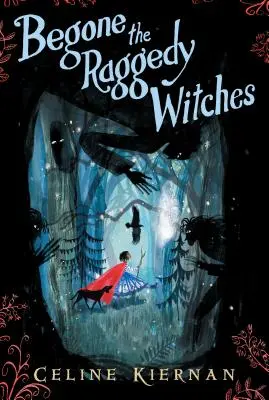 Le streghe di pezza (Trilogia della magia selvaggia, libro primo) - Begone the Raggedy Witches (the Wild Magic Trilogy, Book One)