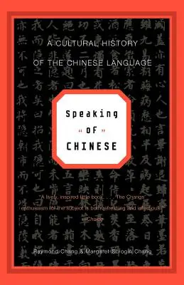 Parlare cinese: Storia culturale della lingua cinese - Speaking of Chinese: A Cultural History of the Chinese Language