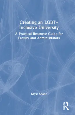 Creare un'università inclusiva LGBT+: Una guida pratica alle risorse per docenti e amministratori - Creating an LGBT+ Inclusive University: A Practical Resource Guide for Faculty and Administrators