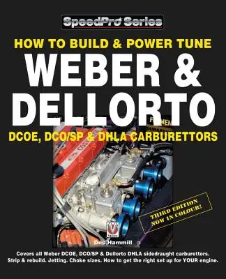 Come costruire e mettere a punto i carburatori Weber e Dellorto Dcoe, Dco/Sp e Dhla 3a edizione - How to Build & Power Tune Weber & Dellorto Dcoe, Dco/Sp & Dhla Carburettors 3rd Edition