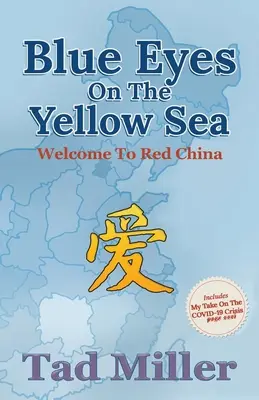 Occhi blu sul Mar Giallo: Benvenuti nella Cina rossa - Blue Eyes on the Yellow Sea: Welcome to Red China