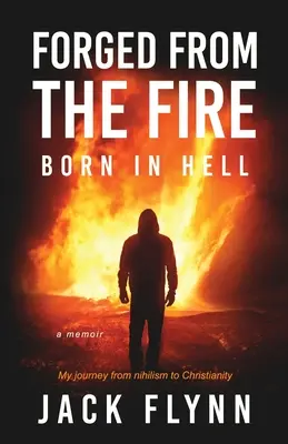 Forgiato dal fuoco: Nato all'inferno - Forged From The Fire: Born in Hell