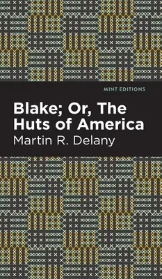 Blake; O, le capanne d'America - Blake; Or, the Huts of America