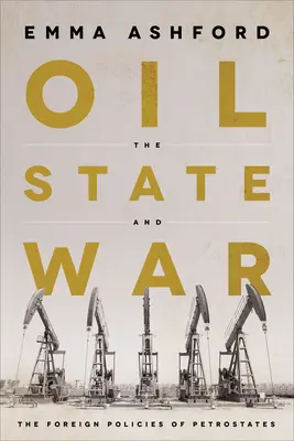 Petrolio, Stato e guerra: le politiche estere dei petrostati - Oil, the State, and War: The Foreign Policies of Petrostates
