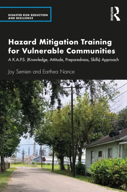 Formazione sulla mitigazione dei rischi per le comunità vulnerabili: Un approccio K.A.P.S. (conoscenza, attitudine, preparazione, abilità) - Hazard Mitigation Training for Vulnerable Communities: A K.A.P.S. (Knowledge, Attitude, Preparedness, Skills) Approach