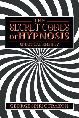I codici segreti dell'ipnosi: Energia spirituale - The Secret Codes of Hypnosis: Spiritual Energy