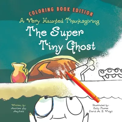 Il fantasma super piccolo: Un Ringraziamento molto infestato: Edizione libro da colorare - The Super Tiny Ghost: A Very Haunted Thanksgiving: Coloring Book Edition