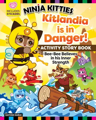 Ninja Kitties Kitlandia è in pericolo! Libro di racconti di attività: Bee-Bee crede nella sua forza interiore - Ninja Kitties Kitlandia Is in Danger! Activity Storybook: Bee-Bee Believes in His Inner Strength