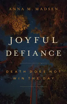Sfida gioiosa: La morte non ha la meglio - Joyful Defiance: Death Does Not Win the Day