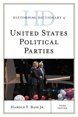 Dizionario storico dei partiti politici degli Stati Uniti, terza edizione - Historical Dictionary of United States Political Parties, Third Edition