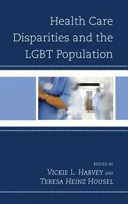 Disparità nell'assistenza sanitaria e popolazione LGBT - Health Care Disparities and the LGBT Population