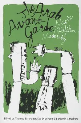 L'avanguardia araba: musica, politica, modernità - The Arab Avant-Garde: Music, Politics, Modernity